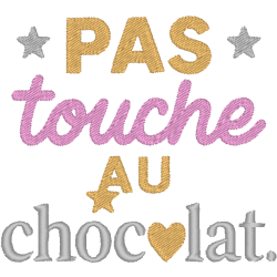 Pas touche au chocolat.